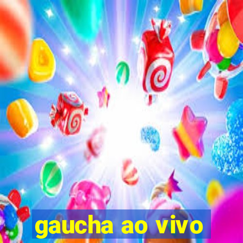 gaucha ao vivo